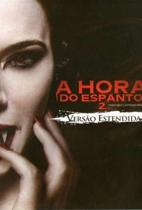 A Hora do Espanto 2 - 2013 Fright Night 2 Torrent