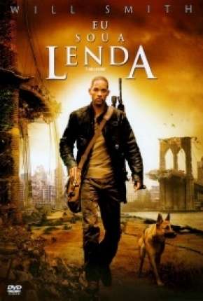 Eu Sou a Lenda - I Am Legend Torrent