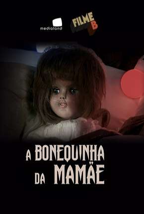 Filme B - A Bonequinha da Mamãe Torrent