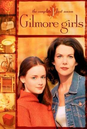 Gilmore Girls - Tal Mãe, Tal Filha - 1ª Temporada Torrent