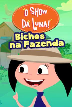 O Show da Luna - Bichos na Fazenda Torrent