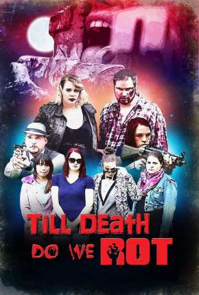 Till Death Do We Rot  - Legendado Torrent