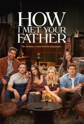 Como Eu Conheci Seu Pai - How I Met Your Father 1ª Temporada Legendada Torrent