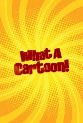 Desenhos Incríveis - O Show (The What a Cartoon Show) Torrent