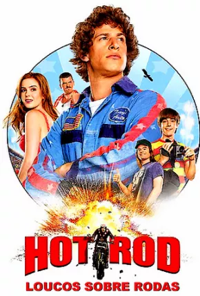 Hot Rod - Loucos Sobre Rodas Torrent