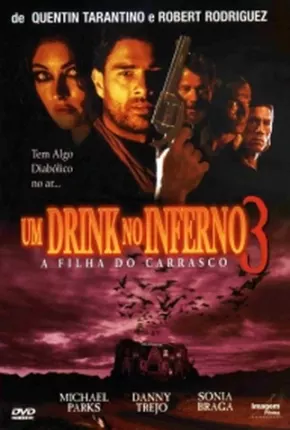 Um Drink No Inferno 3 - A Filha do Carrasco Torrent