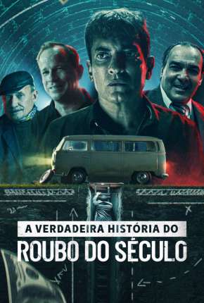 A Verdadeira História do Roubo do Século Torrent