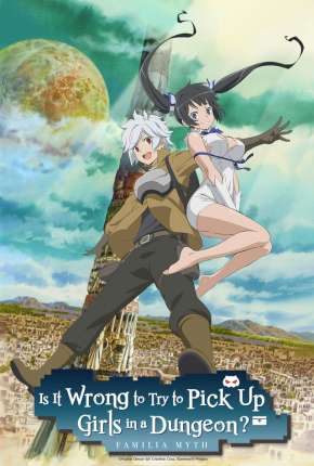 DanMachi - É Errado Tentar Pegar Garotas Numa Masmorra? Torrent