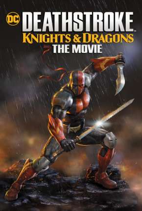 Deathstroke - Knights e Dragons - O Filme Torrent