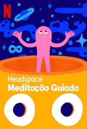 Headspace - Meditação Guiada - 1ª Temporada Completa Torrent