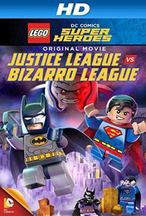 LEGO DC Comics Super-Heróis - Liga da Justiça vs. Liga Bizarro Torrent