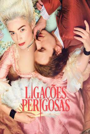 Ligações Perigosas - Dangerous Liaisons 1ª Temporada Torrent