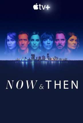 Now and Then - O Segredo Que Nos Une - 1ª Temporada Legendada Torrent