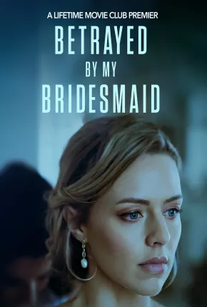 Betrayed by My Bridesmaid - Legendado Torrent