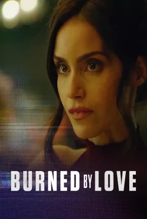 Burned by Love - Legendado Torrent