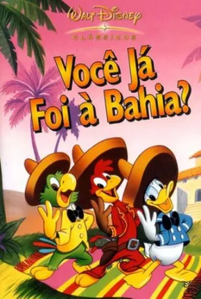 Você Já Foi à Bahia? / The Three Caballeros Torrent