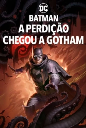 Batman - A Perdição Chegou a Gotham Torrent