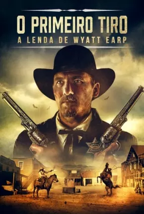 O Primeiro Tiro - A Lenda de Wyatt Earp Torrent