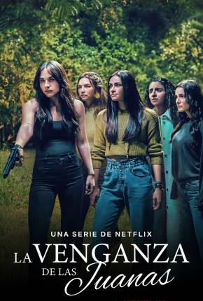 A Vingança das Juanas - 1ª Temporada Legendada Torrent