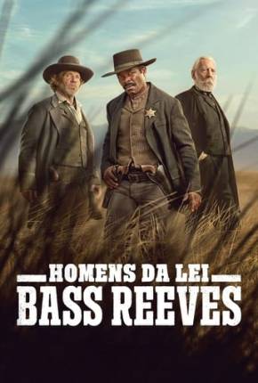 Homens da Lei - Bass Reeves - 1ª Temporada Torrent