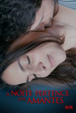 A Noite Pertence aos Amantes Torrent