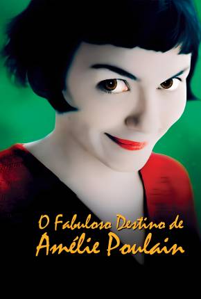 O Fabuloso Destino de Amélie Poulain / Le fabuleux destin dAmélie Poulain Torrent