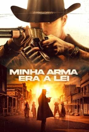 Minha Arma Era a Lei Torrent