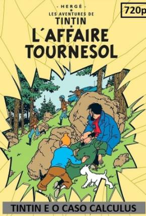 Tintin e o Caso Calculus / Laffaire Tournesol Torrent