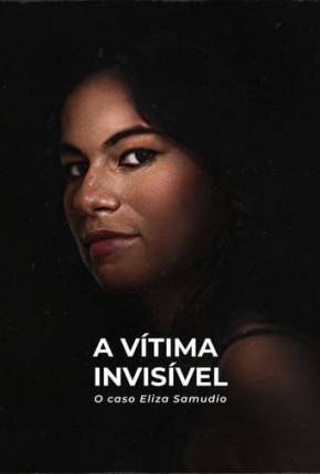 A Vítima Invisível - O Caso Eliza Samudio Torrent