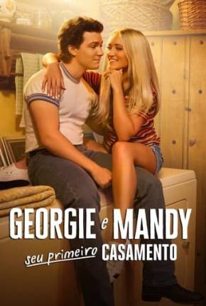 Georgie e Mandy Seu Primeiro Casamento - 1ª Temporada Torrent