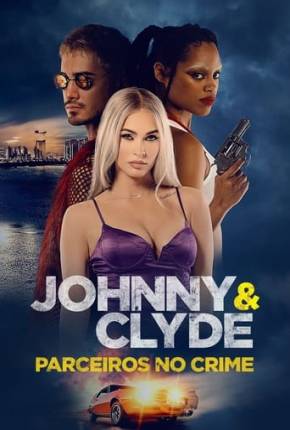 Johnny e Clyde - Parceiros no Crime - Legendado e Dublado Torrent