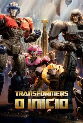 Transformers - O Início - Legendado e Dublado Torrent